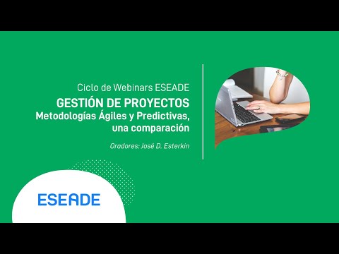 Ciclo de Webinars ESEADE:  "Gestión de Proyectos - Metodologías Ágiles y Predictivas"