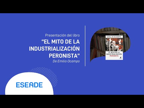 Presentación del libro "El mito de la Industrialización Peronista"